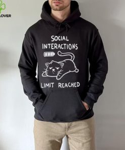 Official cat Social interactions limit reached shirt