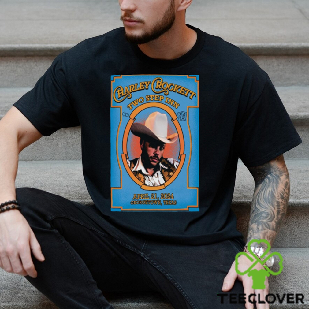 Official charley Crockett Two Step Inn April 21 2024 Georgetown, TX Show Poster Shirt Official charley Crockett Two Step Inn April 21 2024 Georgetown, TX Show Poster Shirt