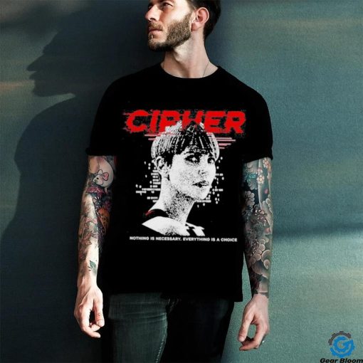 Official charlize Theron Cipher Code Nothing Is Necessary Everything Is A Choice Shirt