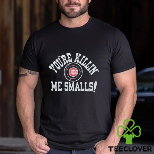 Official chicago Cubs You’re Killin’ Me Smalls Shirt