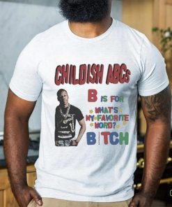 Official childish Shop Childish Abcs B Is For What’s My Favorite Word Bitch shirt