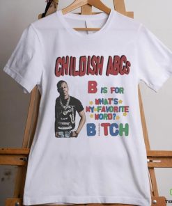Official childish Shop Childish Abcs B Is For What’s My Favorite Word Bitch shirt