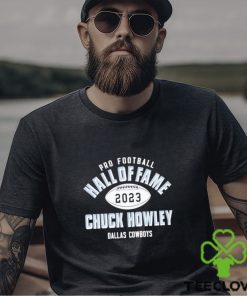 Official chuck Howley Dallas Cowboys Pro Football Hall Of Fame 2023 shirt