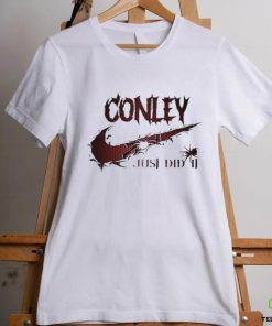 Official conley just did it shirt