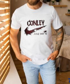 Official conley just did it shirt