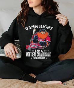 Official damn Right I Am A Montreal Canadiens Mascot Fan Win Or Lose Shirt