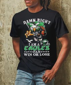 Official damn Right I Am A Philadelphia Eagles Fan Win Or Lose T Shirt