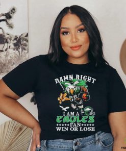 Official damn Right I Am A Philadelphia Eagles Fan Win Or Lose T Shirt