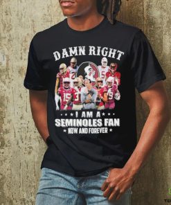 Official damn right I am a seminoles fan now and forever shirt
