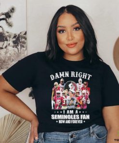 Official damn right I am a seminoles fan now and forever shirt