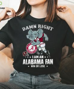 Official damn right I’m a Alabama crimson tide fan win or lose hoodie, sweater, longsleeve, shirt v-neck, t-shirt