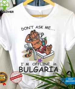 Official don’t ask me I’m Offline in Bulgaria Shirt