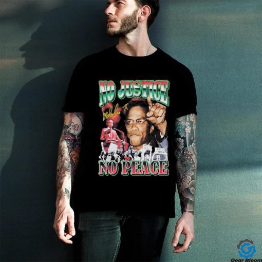 Official dreadful no justice no peace malcolm shirt