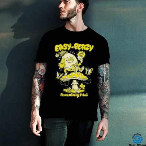 Official easy Peazy Fantastically Fried T Shirt