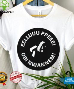Official eelluuu Ppeee Obi Nwannem shirt 3 Official eelluuu Ppeee Obi Nwannem shirt