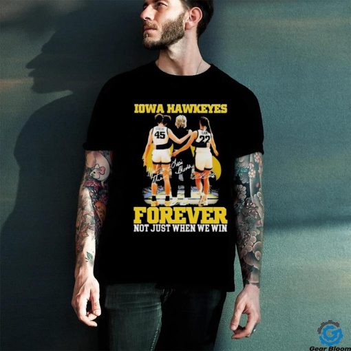 Official forever Not Just When We Win Iowa Hawkeyes T Shirt