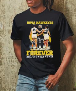 Official forever Not Just When We Win Iowa Hawkeyes T Shirt