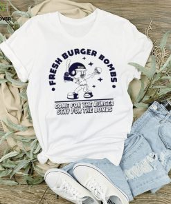 Official fresh Burger Bombs Come For The Burger Stay For The Bombs Shirt 1 Official fresh Burger Bombs Come For The Burger Stay For The Bombs Shirt