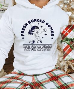 Official fresh Burger Bombs Come For The Burger Stay For The Bombs Shirt 3 Official fresh Burger Bombs Come For The Burger Stay For The Bombs Shirt