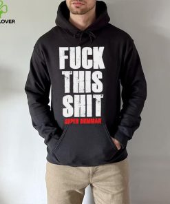 Official fuck This Shit Super Humman Shirt