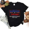 Official Proud Maga Garbage Tee Proud To Be Garbage Trump Supporters We Choose Trump For President T shirt