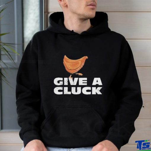 Official give A Cluck Shirt