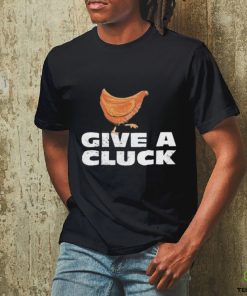 Official give A Cluck Shirt