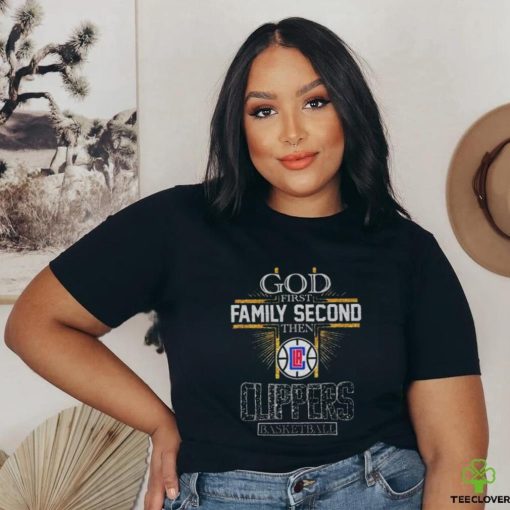 Official god First Family Second Then Los Angeles Clippers Basketball 2024 Shirt