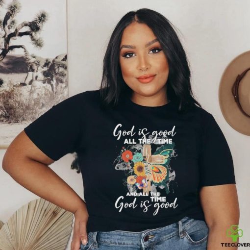 Official god is good all the time and all the god is good shirt