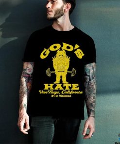 Official god's Hate Gym Van Nuys California #1 In Violence T Shirts