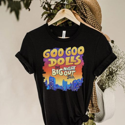 Official goo Goo Dolls Big Night Out Tour hoodie, sweater, longsleeve, shirt v-neck, t-shirt