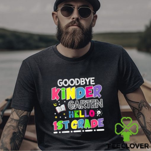 Official goodbye Kindergarten Graduation Hello First Grade T Shirt