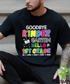 Official goodbye Kindergarten Graduation Hello First Grade T Shirt