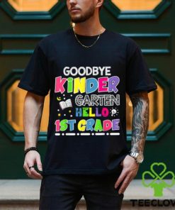 Official goodbye Kindergarten Graduation Hello First Grade T Shirt
