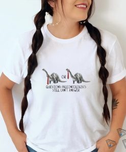 Official gotfunny Questions Paleontologists Still Can'T Answer Shirt