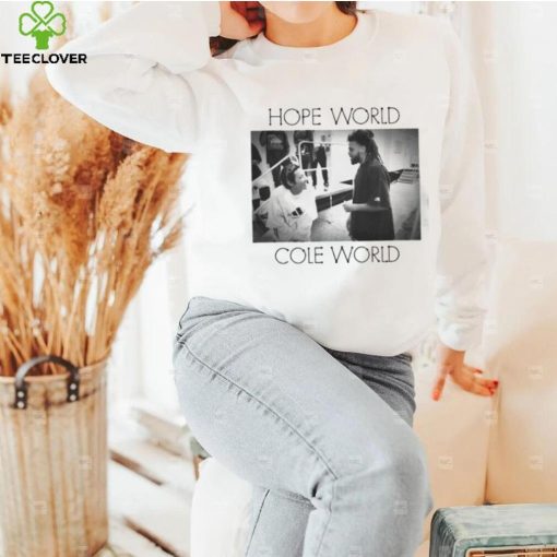 Official hope world cole world hoodie, sweater, longsleeve, shirt v-neck, t-shirt
