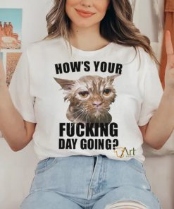Official how’s Your Fucking Day Going T Shirt