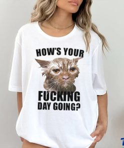 Official how’s Your Fucking Day Going T Shirt 3 Official how’s Your Fucking Day Going T Shirt