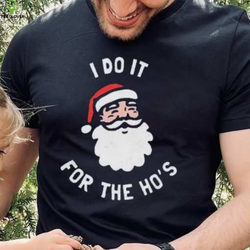 Official i Do It For The Ho’s Funny Christmas Shirt