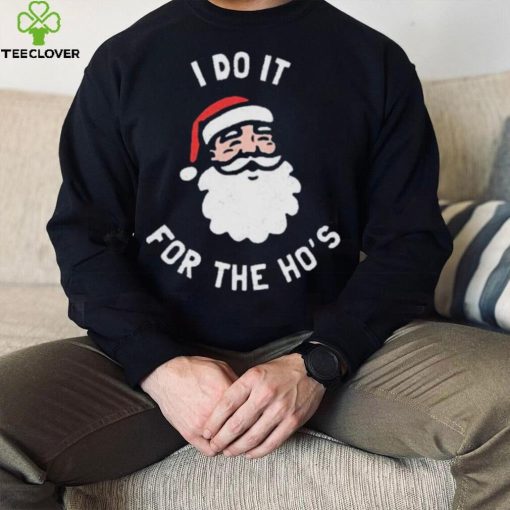 Official i Do It For The Ho’s Funny Christmas Shirt