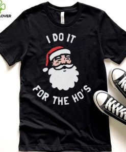 Official i Do It For The Ho’s Funny Christmas Shirt