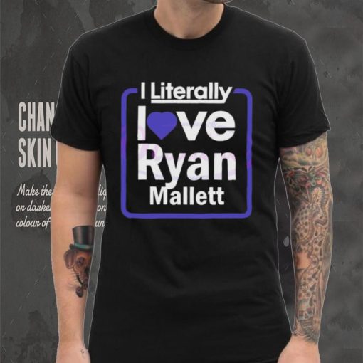 Official i Literally Love Ryan Mallett Fans Shirt