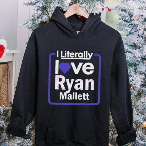 Official i Literally Love Ryan Mallett Fans Shirt
