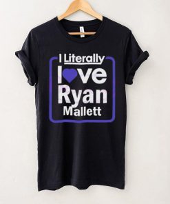 Official i Literally Love Ryan Mallett Fans Shirt