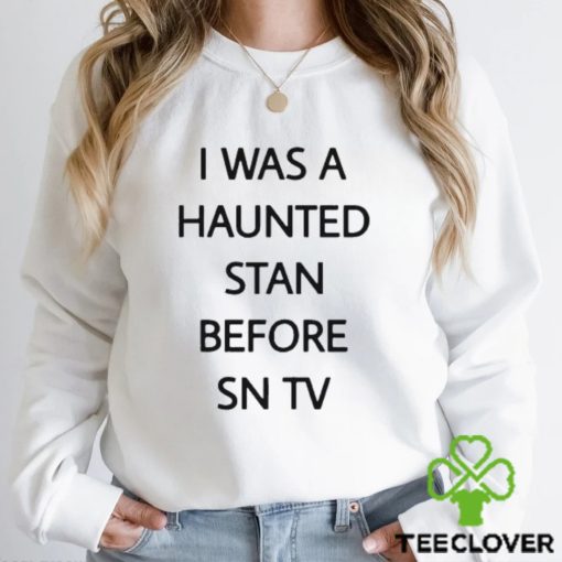 Official i Was A Haunted Stan Before Sn Tv Shirt