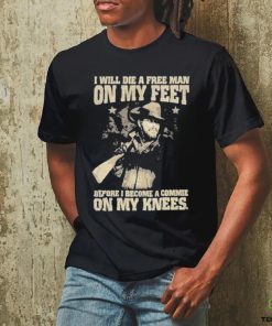 Official i Will Die A Free Man On My Feet Before I Become A Commie On My Knees T Shirt