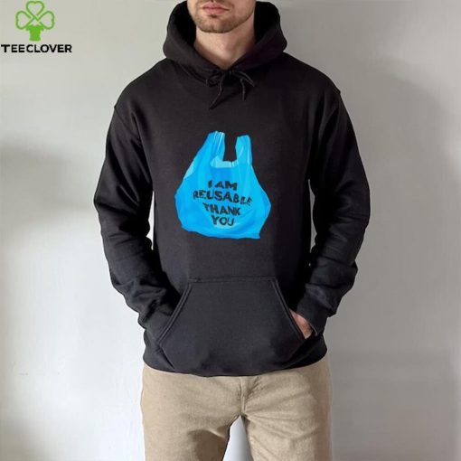 Official i am Reusable thank you hoodie, sweater, longsleeve, shirt v-neck, t-shirt