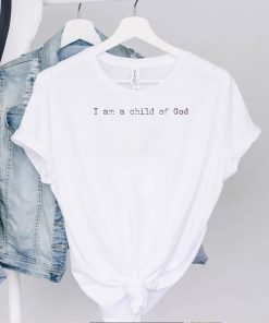 Official i am a child of god shirt