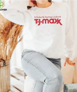 Official i’d Rather Be Smelling Candles At T.J. Maxx shirt