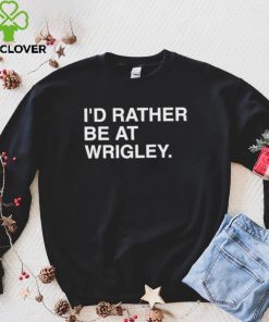 Official i’d rather be at wrigley T shirt 4 Official i’d rather be at wrigley T shirt